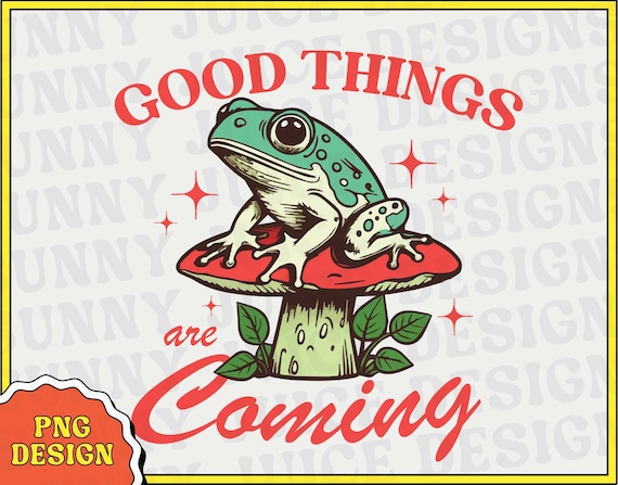 Good Things Are Coming, Trendy Retro Vintage Hippie Frog Aesthetic PNG Clipart Design Perfect for T-shirts, Tote Bag, Mugs and More