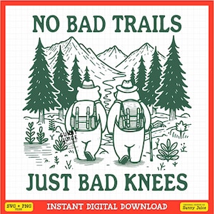 May include: A digital illustration of two bears wearing backpacks and hiking through a forest. The text "NO BAD TRAILS JUST BAD KNEES" is written in green letters above the bears. The image is a design for a t-shirt or other merchandise.