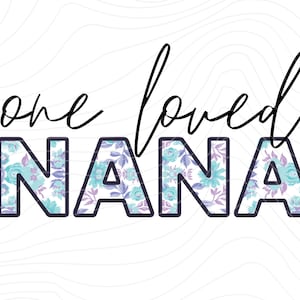 Floral Sublimation Designs One Loved Nana Nana Quote Mother&#39;s Day Sublimation Design | PNG Transparent