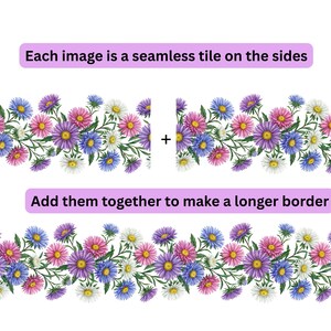 May include: Watercolor floral border design featuring colorful aster flowers in shades of purple, pink, blue, and white. The text reads: "Each image is a seamless tile on the sides. Add them together to make a longer border."