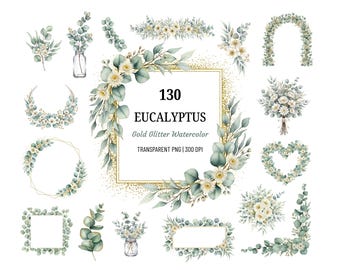 May include: Watercolor illustrations of eucalyptus leaves and white flowers with gold glitter accents. The image includes wreaths, bouquets, and frames. Text reads "130 Eucalyptus Gold Glitter Watercolor Transparent PNG | 300 DPI."