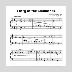 May include: Sheet music for the song "Entry of the Gladiators" by Julius Fučik, arranged for piano by Abby Knudsen. The music is written in the key of C major and includes a tempo marking of "March tempo".