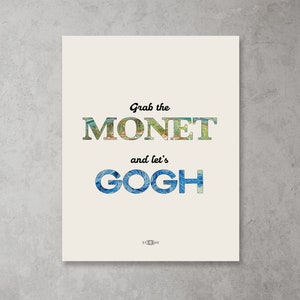 Grab the MONET and Let&#39;s GOGH Poster | PRINTABLE Digital Download | Beautiful Painting Print | Minimal, Modern Vintage Style | Home Wall Art