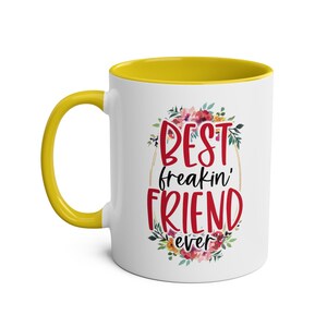 Best Freakin Friend Ever Mug - Funny Bestie Gift - BFF Birthday Present - Floral Friendship Coffee Cup - Cute Mug for Friend