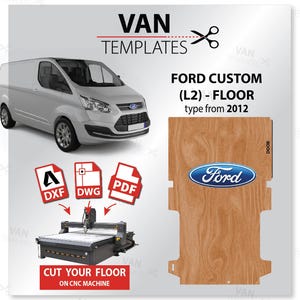 May include: A white Ford Transit van with the text "FORD CUSTOM (L2) - FLOOR type from 2012" and a wood-grain floor template with the Ford logo.