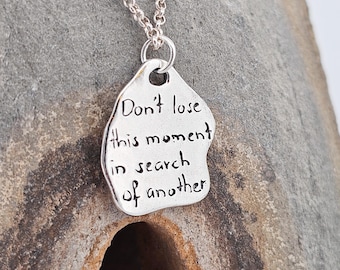 Quote &quot;Don&#39;t lose this moment in search of another&quot;, Sterling Silver Handmade, Unique, Pendant, Necklace