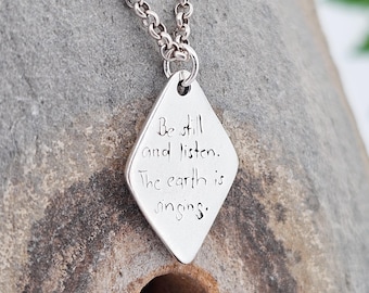 Quote &quot;Be still and listen. The earth is singing.&quot;, Sterling Silver Handmade, Unique, Pendant, Necklace
