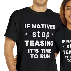 If Natives stop teasing It&#39;s time to run Unisex Heavy Cotton Tee Indigenous Humor Tshirt First Nations T-shirt Funny Rez Life Truth USA