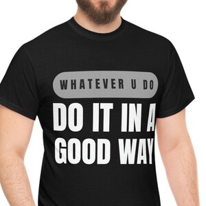 Whatever U do Do it in a good way Unisex Heavy Cotton Tee Kindness Traditional Culture Indigenous Tshirt Native T-shirt USA