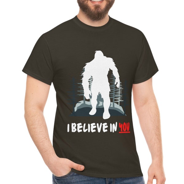 Sasquatch I believe in you!  Unisex Heavy Cotton Tee Tee Funny Tshirt Bigfoot Humor Mythical T-shirt Legend Nature USA
