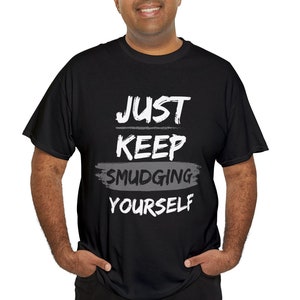 Just Keep Smudging Yourself Unisex Heavy Cotton Tee Sage Tshirt Smudging T-shirt Prayers Indigenous Native Spiritual Gratitude USA