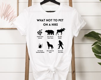 What not to pet on a hike Funny Hiking shirt, funny shirt, hiking gift, hiker shirt, hiker gift, outdoors, hiker lover, hiker tshirt, hiking