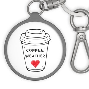 Coffee Weather Keyring, Coffee Lover Keychain, Key Fob, Key Chain Gift for Coffee Drinkers, Coffee Cup Key Ring, Gift for Mom, Friend Gift