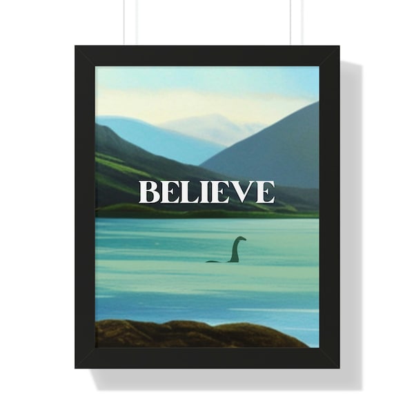 Lochness Monster Framed Vertical Poster, Believe Quote Loch Ness Monster Art, Scotland Nessie Framed Art, Lake Cryptids, Loch Ness Gift