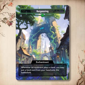 May include: A green and blue fantasy illustration of a city with vines growing up the buildings. The card text reads "Burgeoning" and "Enchantment".  Whenever an opponent plays a land, you may put a land card from your hand onto the battlefield.