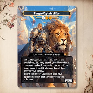 May include: A fantasy trading card featuring a human soldier with a lion, with the text "Ranger-Captain of Eos" and "When Ranger-Captain of Eos enters the battlefield, you may search your library for a creature card with converted mana cost 1 or less, reveal it, put it into your hand, then shuffle your library. Sacrifice Ranger-Captain of Eos: Your opponents can't cast noncreature spells this turn. 3/3".