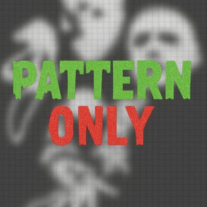May include: Image with the words "PATTERN ONLY" in green and red glitter text. The background is a blurred, grayscale image with a grid pattern.