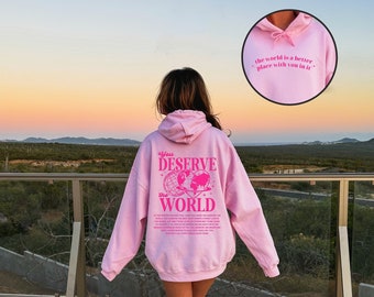 You Deserve The World, The World Is A Better Place With You In It, Trendy Hoodie, Aesthetic Hoodie, Oversized Hoodie, Retro Hoodie, Preppy