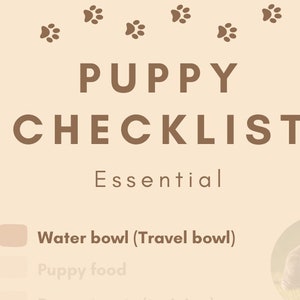 May include: A checklist of essential items for new puppy owners, including a water bowl, food, treats, ID tags, collar, leash, sleeping bed, crate, brush, puppy pads, toothpaste, toothbrush, poop bags, and toys. The checklist is illustrated with cartoon images of three puppies.