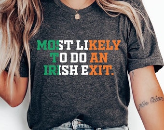 Most Likely To Do An Irish Exit Shirt, Irish Flag Shirt, Irish Tradition Gift, Shamrock Gift, St Patricks Day Shirt, Cute St Patricks Gift