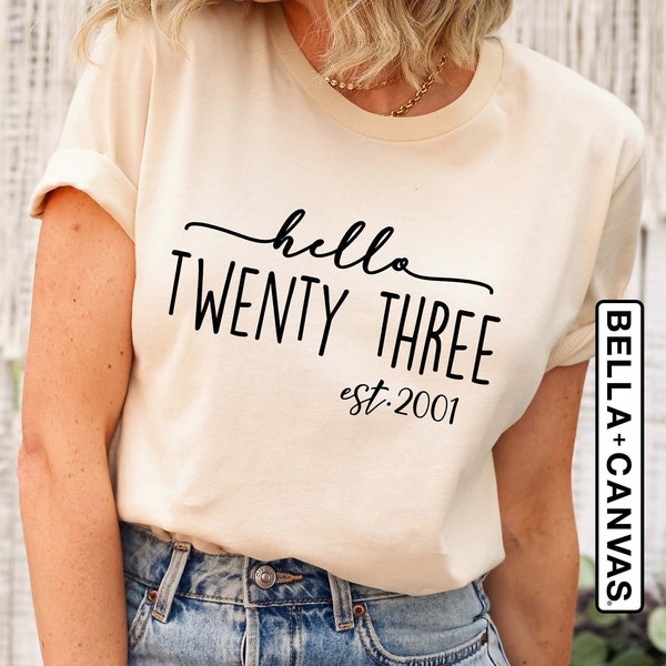 Hello Twenty Three, Est 2001, 23rd Birthday For Her, Turning 23 Birthday Gift, 23rd Birthday Shirt, Twenty Three Tee, Birthday Party Shirts