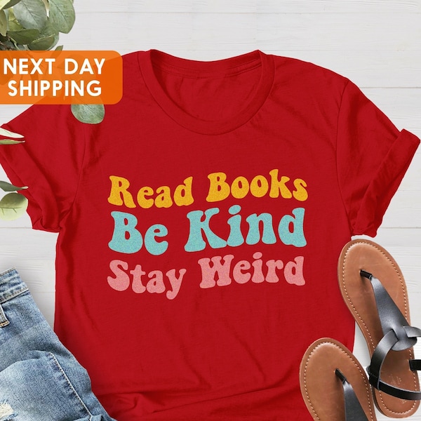 Book Lover Shirt, Literary T-Shirt, Bookish Shirt, Read Books, Book Lover Gift, Be Kind, Stay Weird Tee, Bookworm Shirt, Gift for Librarian