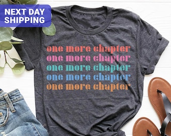 One More Chapter T-Shirt, Funny Bookish Tee, Librarian Gift