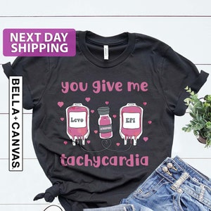 Nurse Valentine&#39;s Day Tshirt, Pharmacist Critical Care RN Valentine Tshirt, You Give Me Tachycardia, Nurse Valentines, Pharmacy Tech Tshirt