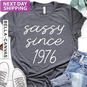 Sassy Since 1976 Shirt, 50th Birthday Shirt, 50th Birthday Woman Shirt, 50th Birthday Gift, Sassy Birthday Shirt, 1976 Birthday Shirt