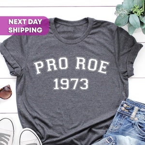 Pro Roe 1973 Shirt, Women&#39;s Rights Shirt, Roe V Wade Shirt, Feminism Shirt, Pro Choice T-Shirt, Women&#39;s Right to Choose, Feminist Tee