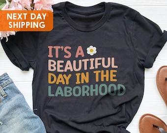 It’s A Beautiful Day in the Laborhood Shirt, Labor Delivery Nurse Gift, Midwife Tee