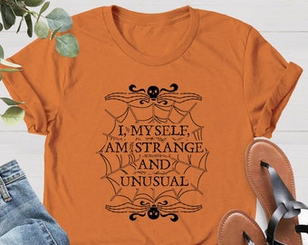 I Myself Am Strange And Unusual Tshirt, Unusual Horror Shirt, Gift For Gothic, Horror Shirt, Gothic Grunge, Fall Shirt, Halloween Shirt