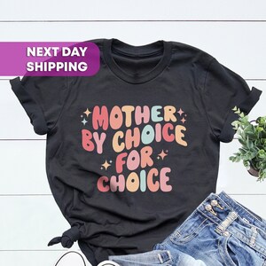 Mother By Choice Pro Choice Shirt, Feminist Shirt Activist Shirt, Protest Shirt, Reproductive Rights, Roe V Wade Shirt, Womens Rights Shirt