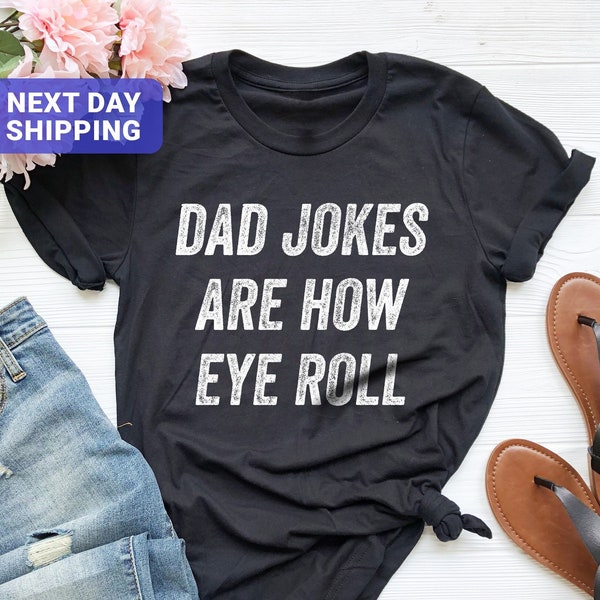 Funny Fathers Day Gift, Dad Jokes Are How Eye Roll, Dad To Be Gift, I Roll Shirt, Funny Shirt For Dad, Dad Jokes, Father's Day Shirt