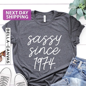 Sassy Since 1974 Shirt, 50th Birthday Shirt, 50th Birthday Woman Shirt, 50th Birthday Gift, Sassy Birthday Shirt, 1974 Birthday Shirt