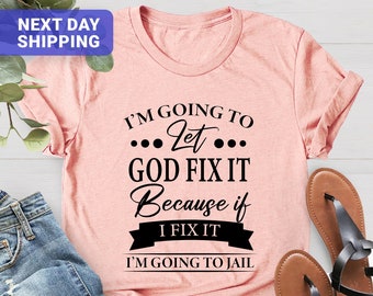 I'm Going to Let God Fix It Sarcastic Women's T-Shirt