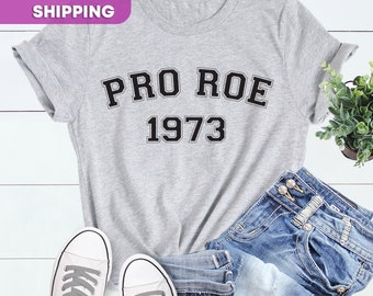 Pro Roe 1973 Shirt, Feminist Pro Choice Women’s Rights Graphic Tee
