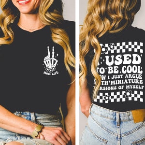 J'étais cool maintenant, je me dispute avec une version miniature de moi-même, chemise, chemise de vie de maman, chemise de maman drôle, t-shirt de dictons de maman, chemise de maman