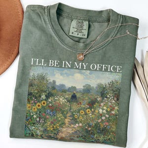 Comfort Colors® Gardening Shirt, I'll Be In My Office Gift for Gardening Moms and Gardeners