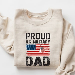 Proud U.S. Military Dad, Dad USA Flag Patriotic Sweatshirt, Gifts for Dad, Proud Army Family Sweatshirts, Marine Family Day, Best Dad Gifts