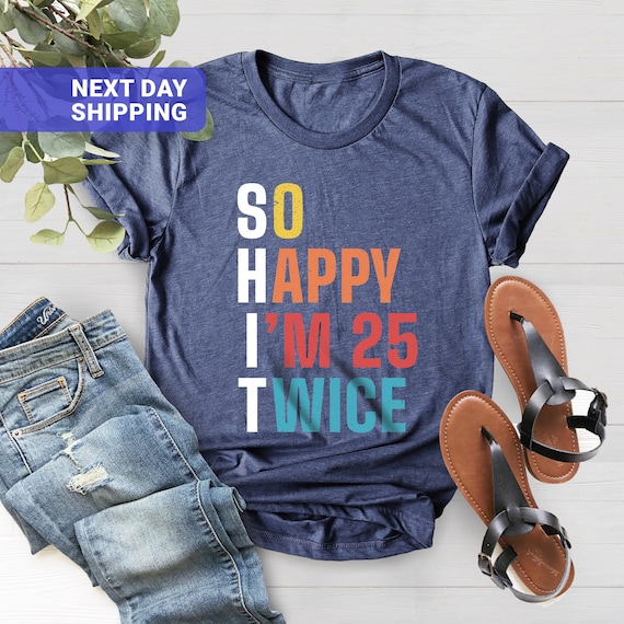 So Happy I'm 25 Twice Shirt, Funny 50th Birthday Shirt, 50th Birthday Tee, Birthday Gift, Birthday Trip Shirt, Vintage 1975 Shirt