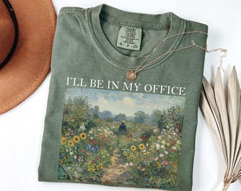Comfort Colors® Gardening Shirt, I'll Be In My Office Gift for Gardening Moms and Gardeners
