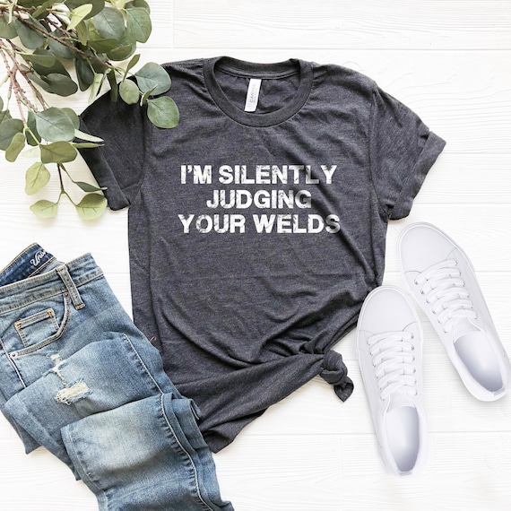 Funny Welder Gift Shirt, I'm Silently Judging Your Welds Welding Gift, Welding Shirt, Union Worker Gift, Union Worker Shirt, Gift For Her
