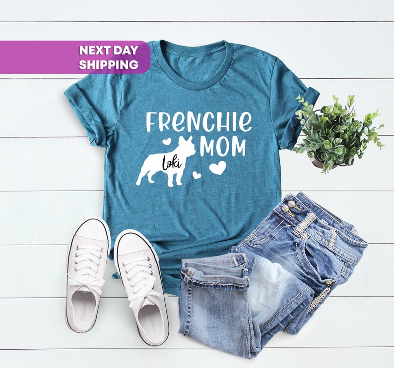 Custom Frenchie, Soft Comfy French Bulldog Mama Shirt, Bulldog Mom, Dog Name Customized Gift, Frenchie Mom Shirt with Your Dog's Name image 3