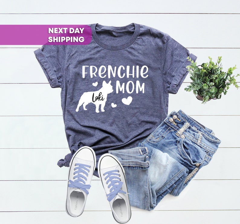 Custom Frenchie, Soft Comfy French Bulldog Mama Shirt, Bulldog Mom, Dog Name Customized Gift, Frenchie Mom Shirt with Your Dog's Name image 2