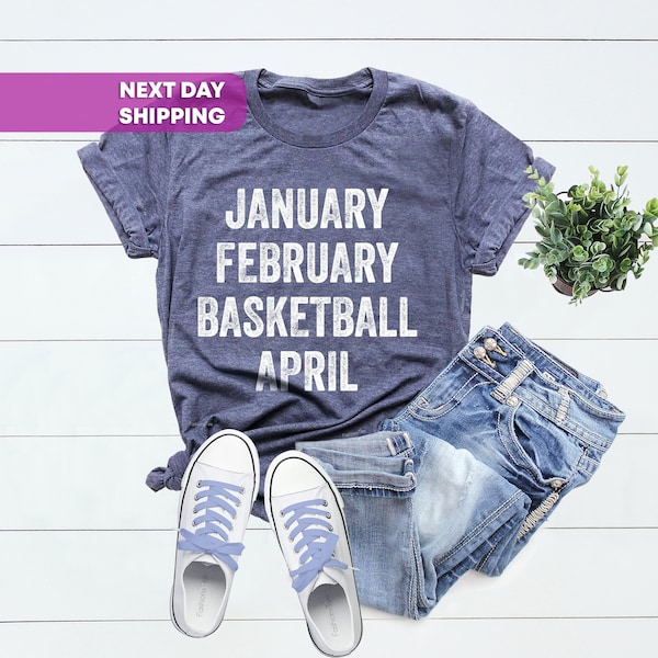 Basketball Lovers, January February Basketball April, Basketball Fan T-Shirt, Basketball School Shirt, Basketball Life, Basketball T-Shirt