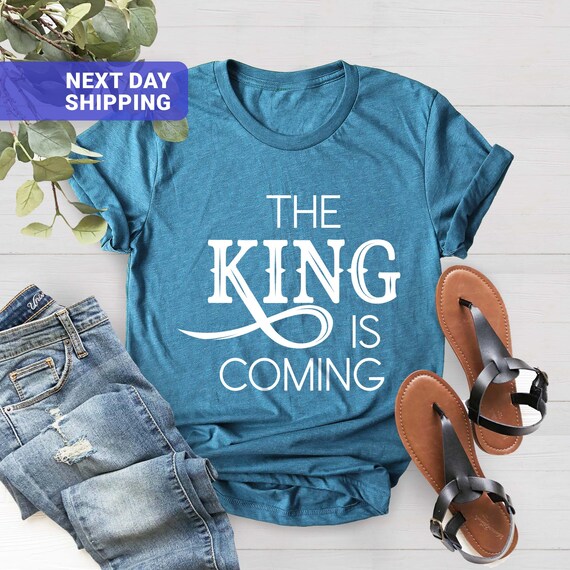 King Is Coming T-Shirt, Christian Apparel Shirt, Religion Shirt, Jesus Is King Tee, Christian T-Shirt, Faith Shirt, Church Shirt