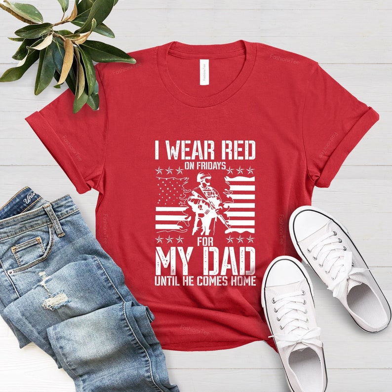 I Wear Red On Friday For My Dad Shirt, Support Our Troops, Custom Military Mom Family Red Friday Flag Shirt,Remember Everyone Deployed Shirt image 1
