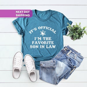 Funny Shirt for Son In Law, Wedding Gift from Mother Father In Law, It&#39;s Official T-shirt, Gift for Son in Law, Favorite Son In Law T-shirt
