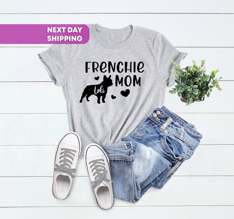 Custom Frenchie, Soft Comfy French Bulldog Mama Shirt, Bulldog Mom, Dog Name Customized Gift, Frenchie Mom Shirt with Your Dog's Name image 4
